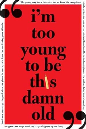 Seller image for I'm Too Young to Be This Damn Old for sale by GreatBookPrices
