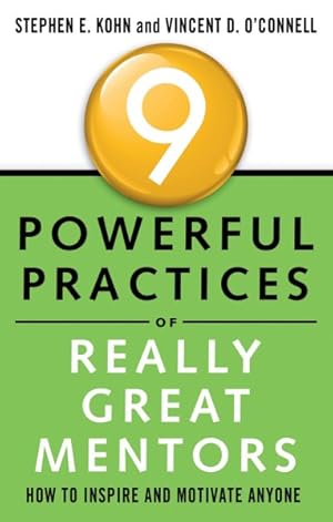 Bild des Verkufers fr 9 Powerful Practices of Really Great Mentors : How to Inspire and Motivate Anyone zum Verkauf von GreatBookPrices