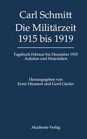Seller image for Die Militrzeit 1915 Bis 1919 : Tagebuch Februar Bis Dezember 1915. Aufstze Und Materialien -Language: german for sale by GreatBookPrices
