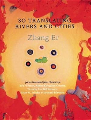 Immagine del venditore per So Translating Rivers and Cities : Selected Poems venduto da GreatBookPrices