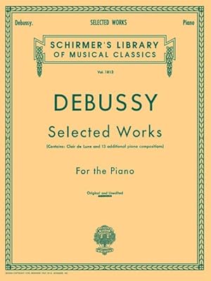 Seller image for Debussy Selected Works for Piano : Piano Solo for sale by GreatBookPrices