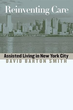 Immagine del venditore per Reinventing Care : Assisted Living in New York City venduto da GreatBookPrices