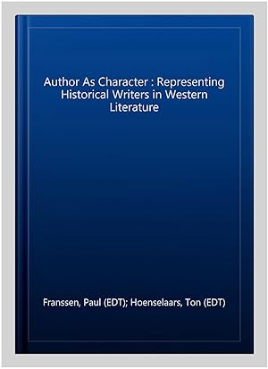 Bild des Verkufers fr Author As Character : Representing Historical Writers in Western Literature zum Verkauf von GreatBookPrices