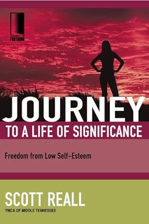 Imagen del vendedor de Journey to a Life of Significance : Freedom from Low Self-Worth a la venta por GreatBookPrices