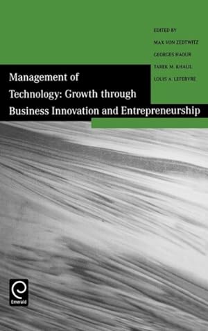 Seller image for Management of Technology : Growth Through Business Innovation and Entrepreneurship : Selected Papers from the Tenth International Conference on Management of Technology for sale by GreatBookPrices