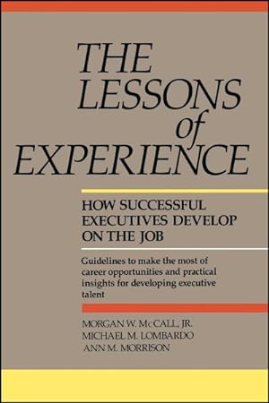 Image du vendeur pour Lessons of Experience : How Successful Executives Develop on the Job mis en vente par GreatBookPrices