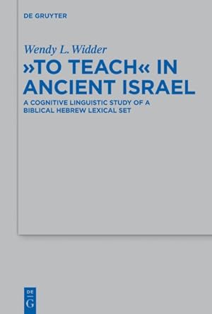 Immagine del venditore per To Teach in Ancient Israel : A Cognitive Linguistic Study of a Biblical Hebrew Lexical Set venduto da GreatBookPrices