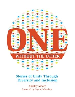 Image du vendeur pour One Without the Other : Stories of Unity Through Diversity and Inclusion mis en vente par GreatBookPrices