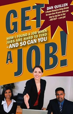 Bild des Verkufers fr Get a Job! : How I Found a Job When Jobs Are Hard to Find - and So Can You zum Verkauf von GreatBookPrices