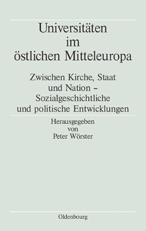 Seller image for Universitten Im stlichen Mitteleuropa : Zwischen Kirche, Staat Und Nation - Sozialgeschichtliche Und Politische Entwicklungen -Language: German for sale by GreatBookPrices