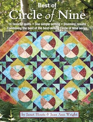 Seller image for Best of Circle of Nine : 14 Favorite Quilts - One Unique Setting - Stunning Results: Combining the Best of the Best-Selling Circle of Nine Series for sale by GreatBookPrices