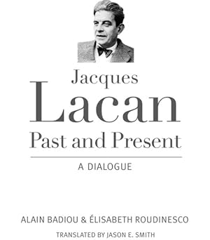 Bild des Verkufers fr Jacques Lacan, Past and Present : A Dialogue zum Verkauf von GreatBookPrices