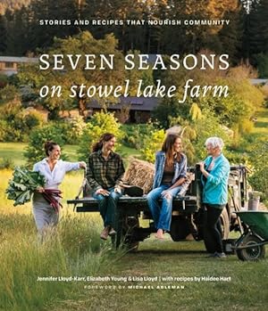 Immagine del venditore per Seven Seasons on Stowel Lake Farm : Stories and Recipes That Nourish Community venduto da GreatBookPrices