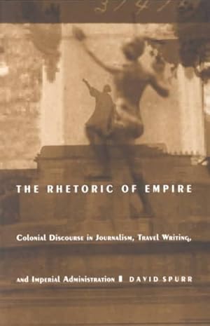 Image du vendeur pour Rhetoric of Empire : Colonial Discourse in Journalism, Travel Writing, and Imperial Administration mis en vente par GreatBookPrices