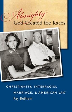 Seller image for Almighty God Created the Races : Christianity, Interracial Marriage, & American Law for sale by GreatBookPrices