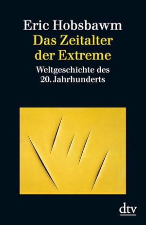 Das Zeitalter der Extreme: Weltgeschichte des 20. Jahrhunderts Weltgeschichte des 20. Jahrhunderts