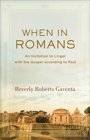 Seller image for When in Romans : An Invitation to Linger With the Gospel According to Paul for sale by GreatBookPrices