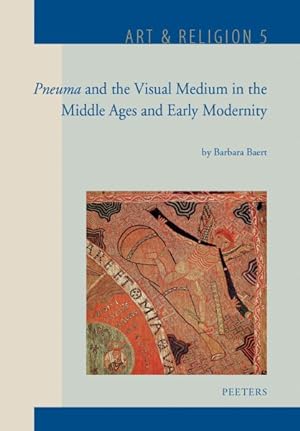 Immagine del venditore per Pneuma and the Visual Medium in the Middle Ages and Early Modernity : Essays on Wind, Ruach, Incarnation, Odour, Stains, Movement, Kairos, Web and Silence venduto da GreatBookPrices