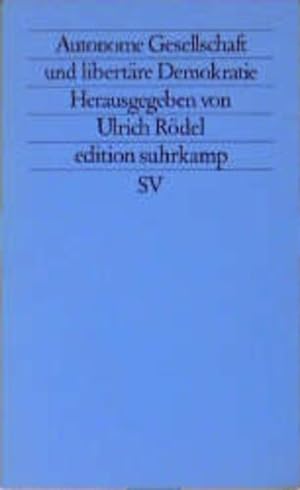 Seller image for Autonome Gesellschaft und libertre Demokratie hrsg. von Ulrich Rdel. Aus d. Franz. von Kathrina Menke for sale by Berliner Bchertisch eG