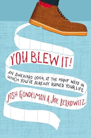 Seller image for You Blew It! : An Awkward Look at the Many Ways in Which You've Already Ruined Your Life for sale by GreatBookPrices