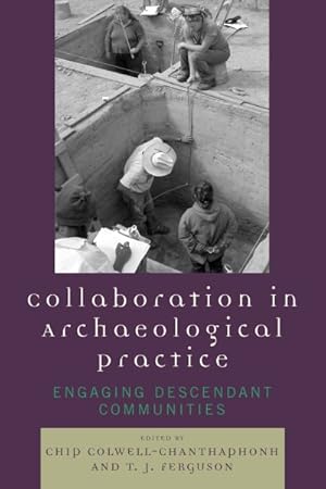 Bild des Verkufers fr Collaboration in Archaeological Practice : Engaging Descendant Communities zum Verkauf von GreatBookPricesUK