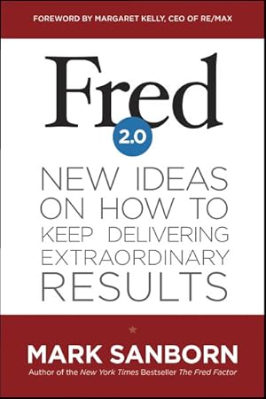 Bild des Verkufers fr Fred 2.0 : New Ideas on How to Keep Delivering Extraordinary Results zum Verkauf von GreatBookPrices
