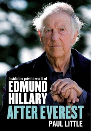 Imagen del vendedor de After Everest : Inside the Private World of Edmund Hillary a la venta por GreatBookPrices