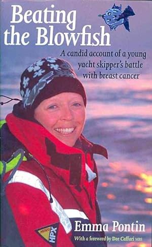 Imagen del vendedor de Beating the Blowfish : A Candid Account of a Young Yacht Skipper's Battle With Breast Cancer a la venta por GreatBookPrices