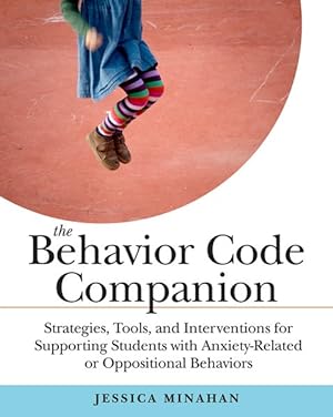 Immagine del venditore per Behavior Code Companion : Strategies, Tools, andInterventions for Supporting Students with Anxiety-Related and Oppositional Behaviors venduto da GreatBookPrices