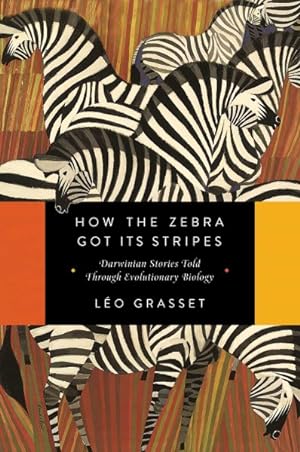 Image du vendeur pour How the Zebra Got Its Stripes : Darwinian Stories Told Through Evolutionary Biology mis en vente par GreatBookPrices