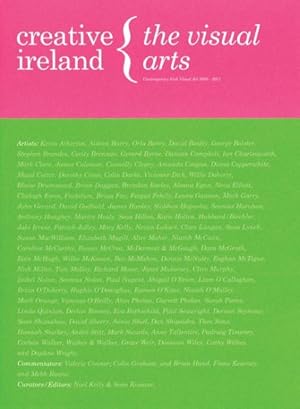 Seller image for Creative Ireland : The Visual Arts: Contemporary Visual Arts in Ireland 2000 - 2011 for sale by GreatBookPrices