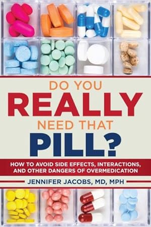 Seller image for Do You Really Need That Pill? : How to Avoid Side Effects, Interactions, and Other Dangers of Overmedication for sale by GreatBookPrices