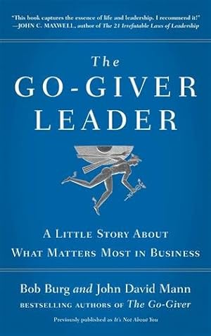 Bild des Verkufers fr Go-giver Leader : A Little Story About What Matters Most in Business zum Verkauf von GreatBookPrices