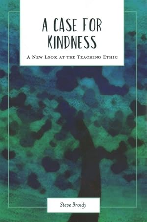 Immagine del venditore per Case for Kindness : A New Look at the Teaching Ethic venduto da GreatBookPrices