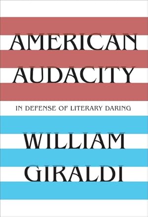 Seller image for American Audacity : In Defense of Literary Daring for sale by GreatBookPrices