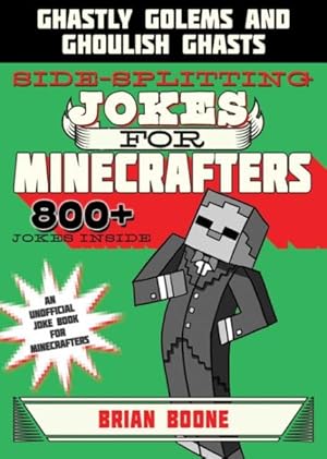 Bild des Verkufers fr Sidesplitting Jokes for Minecrafters : Ghastly Golems and Ghoulish Ghasts zum Verkauf von GreatBookPrices