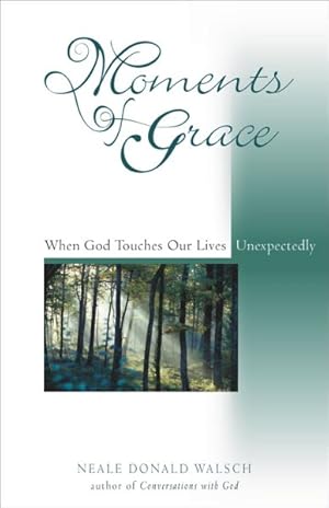 Seller image for Moments of Grace : When God Touches Our Lives Unexpectedly for sale by GreatBookPrices