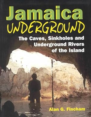 Seller image for Jamaica Underground : The Caves, Sinkholes and Underground Rivers of the Island for sale by GreatBookPrices