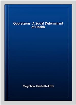 Image du vendeur pour Oppression : A Social Determinant of Health mis en vente par GreatBookPricesUK