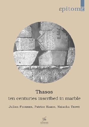 Immagine del venditore per Thasos : Ten Centuries Inscribed in Marble: a Brief History on the Basis of Inscriptions venduto da GreatBookPrices