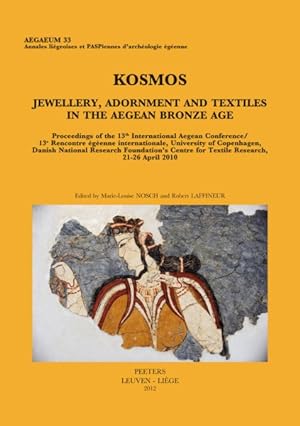 Seller image for Kosmos. Jewellery, Adornment and Textiles in the Aegean Bronze Age : Proceedings of the 13th International Aegean Conference / 13e Rencontre egeenne internationale, University of Copenhagen, Danish National Research Foundation's Centre for Textile Research, 21-26 April 2010 for sale by GreatBookPrices
