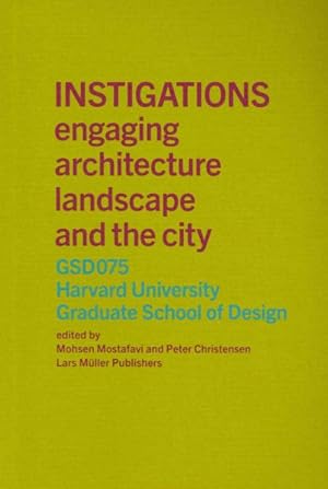 Imagen del vendedor de Instigations : Engaging Architecture Landscape and the City: GSD075 Harvard University Graduate School of Design a la venta por GreatBookPrices