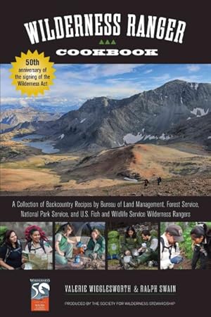 Immagine del venditore per Wilderness Ranger Cookbook : A Collection of Backcountry Recipes by Bureau of Land Management, Forest Service, National Park Service, and U.S. Fish and Wildlife Service Wilderness Rangers venduto da GreatBookPrices