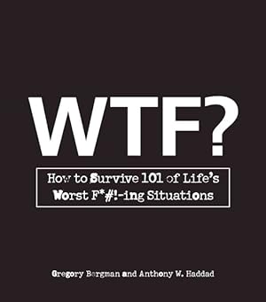 Imagen del vendedor de WTF? : How to Survive 101 of Life's Worst F*#!-ing Situations a la venta por GreatBookPrices