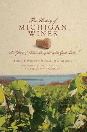 Image du vendeur pour History of Michigan Wines : 150 Years of Winemaking Along the Great Lakes mis en vente par GreatBookPrices