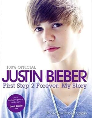 Seller image for Justin Bieber : First Step 2 Forever: My Story for sale by GreatBookPrices