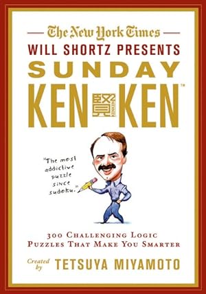Seller image for New York Times Will Shortz Presents Sunday Kenken : 300 Challenging Logic Puzzles That Make You Smarter for sale by GreatBookPrices