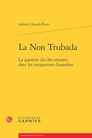 Seller image for La Non Trubada : La Question Des Iles Errantes Dans Les Navigations D'autrefois -Language: french for sale by GreatBookPrices