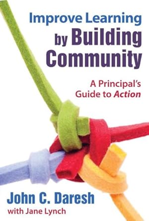 Bild des Verkufers fr Improve Learning by Building Community : A Principal's Guide to Action zum Verkauf von GreatBookPrices