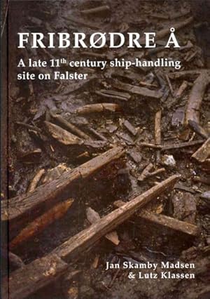 Imagen del vendedor de Fribrodre A : A Late 11th Century Ship-handling Site on Falster a la venta por GreatBookPrices